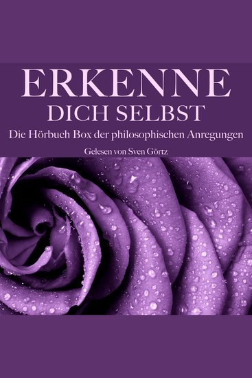 Erkenne Dich selbst: Die große Hörbuch Box der philosophischen Anregungen - Kant Montaigne Seneca Nietzsche Konfuzius - cover