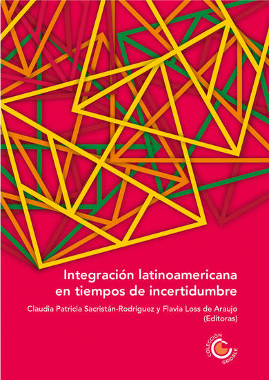 Integración latinoamericana en tiempos de incertidumbre - cover