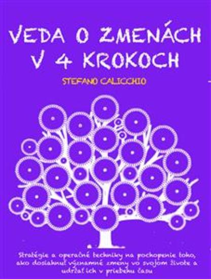 VEDA O ZMENÁCH V 4 KROKOCH: Stratégie a operačné techniky na pochopenie toho ako dosiahnuť významné zmeny vo svojom živote a udržať ich v priebehu času - cover