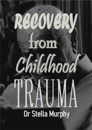 Recovery From Childhood Trauma - Become a happier and healthier version of yourself as you begin to understand the key concepts of childhood trauma its causes its effects and its healing process - cover