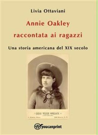 Annie Oakley raccontata ai ragazzi - Una storia americana del XIX secolo - cover
