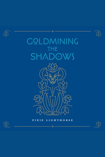 Goldmining the Shadows - Honoring the Medicine of Wounds - cover