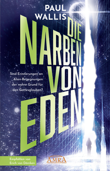 DIE NARBEN VON EDEN Empfohlen von Erich von Däniken - Sind Erinnerungen an Alien-Begegnungen der wahre Grund für den Gottesglauben? - cover