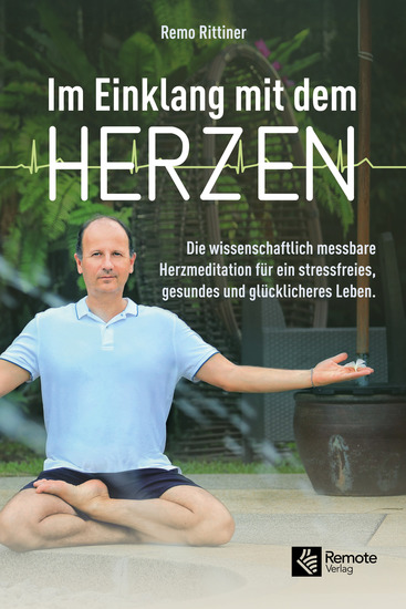 Im Einklang mit dem Herzen - Die wissenschaftlich messbare Herzmeditation für ein stressfreies gesundes und glücklicheres Leben - cover