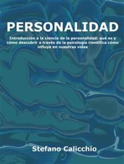 Personalidad - Introducción a la ciencia de la personalidad: qué es y cómo descubrir a través de la psicología científica cómo influye en nuestras vidas - cover