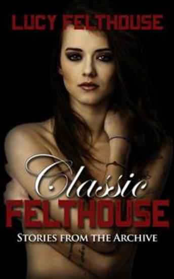 Classic Felthouse - Stories from the Archive - cover