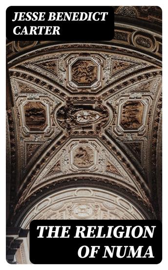 The Religion of Numa - And Other Essays on the Religion of Ancient Rome - cover