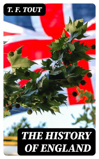 The History of England - From the Accession of Henry III to the Death of Edward III (1216-1377) - cover