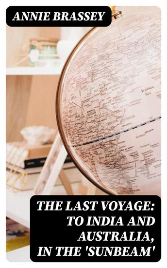 The Last Voyage: To India and Australia in the 'Sunbeam' - cover