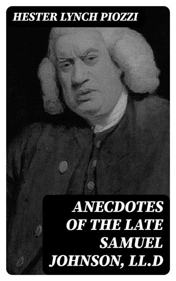 Anecdotes of the late Samuel Johnson LLD - During the Last Twenty Years of His Life - cover