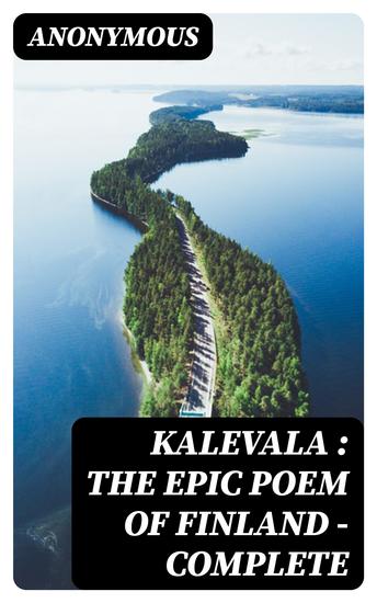 Kalevala : the Epic Poem of Finland — Complete - cover
