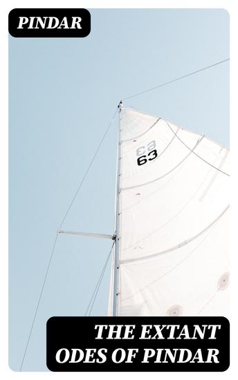 The Extant Odes of Pindar - Translated with Introduction and Short Notes by Ernest Myers - cover