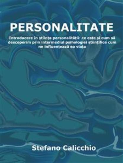 Personalitate - Introducere în știința personalității: ce este și cum să descoperim prin intermediul psihologiei științifice cum ne influențează ea viața - cover