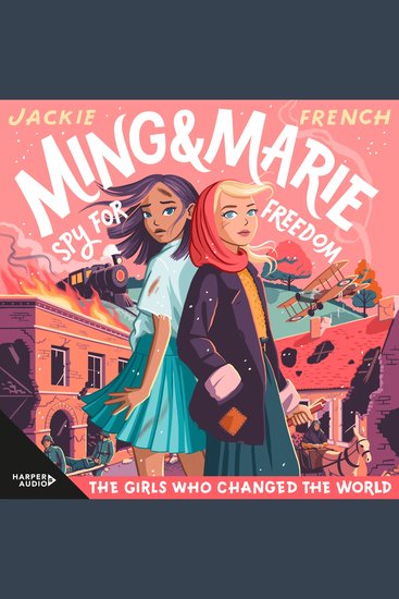 Ming and Marie Spy for Freedom (The Girls Who Changed the World #2) - An empowering and exhilarating look at the girls who went before us and the way they shaped the world - cover