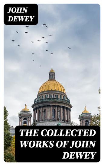 The Collected Works of John Dewey - cover