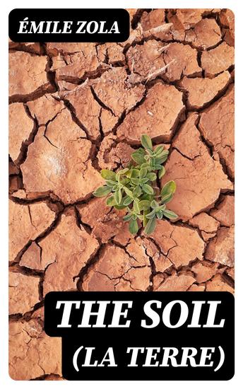 The Soil (La terre) - A Realistic Novel - cover
