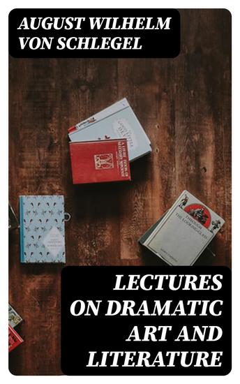 Lectures on Dramatic Art and Literature - cover
