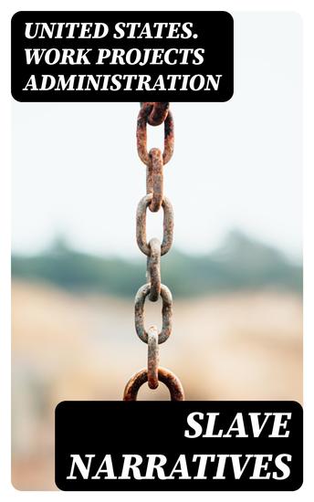 Slave Narratives - A Folk History of Slavery in the United States From Interviews with Former Slaves Maryland Narratives - cover