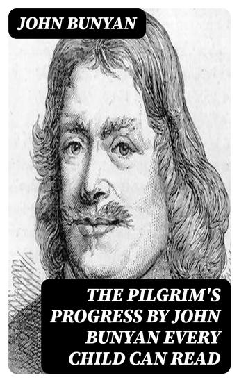 The Pilgrim's Progress by John Bunyan Every Child Can Read - cover