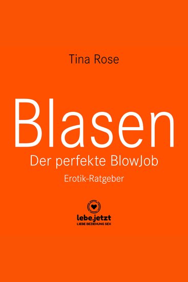 Blasen - Der perfekte Blowjob Erotischer Hörbuch Ratgeber - Als BlowJobGöttin wird er dir aus der Hand fressen - cover