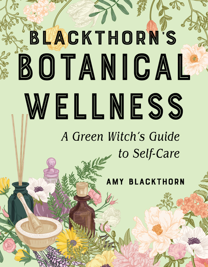 Blackthorn's Botanical Wellness - A Green Witch's Guide to Self-Care - cover