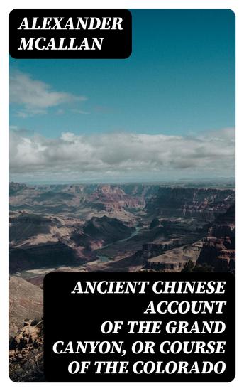 Ancient Chinese account of the Grand Canyon or course of the Colorado - cover
