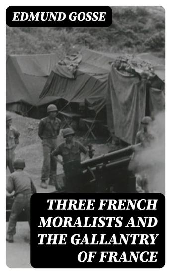Three French Moralists and The Gallantry of France - cover