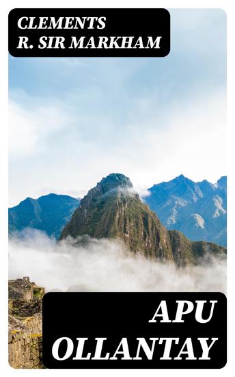 Apu Ollantay - A Drama of the Time of the Incas - cover