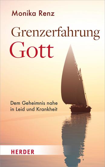 Grenzerfahrung Gott - Dem Geheimnis nahe in Leid und Krankheit - cover