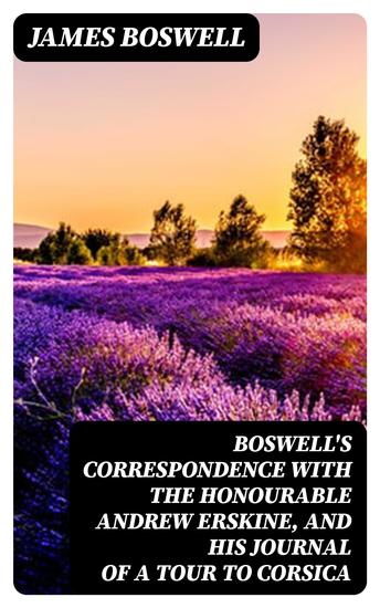 Boswell's Correspondence with the Honourable Andrew Erskine and His Journal of a Tour to Corsica - cover