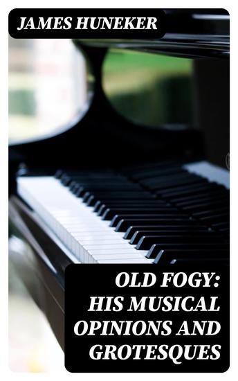 Old Fogy: His Musical Opinions and Grotesques - cover