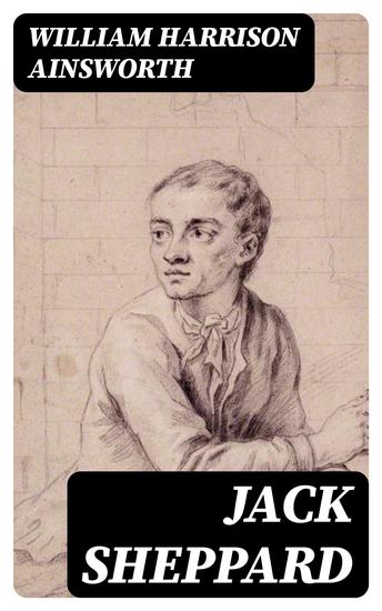 Jack Sheppard - A Romance - cover