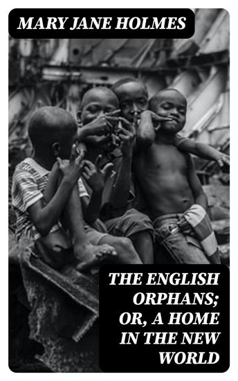 The English Orphans; Or A Home in the New World - cover