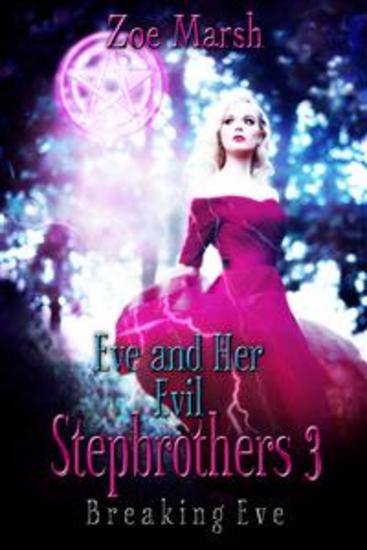Eve and Her Evil Stepbrothers 3: Breaking Eve (Why Choose Paranormal Romance) - cover