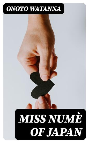 Miss Numè of Japan - A Japanese-American Romance - cover