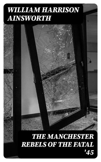 The Manchester Rebels of the Fatal '45 - cover