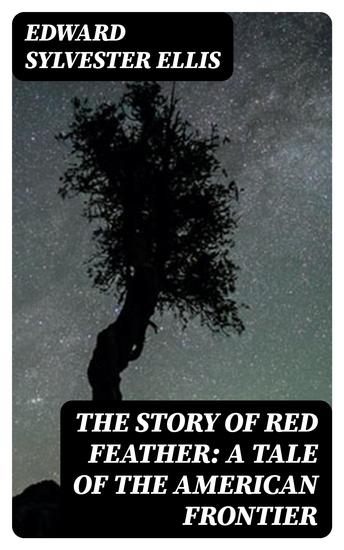The Story of Red Feather: A Tale of the American Frontier - cover