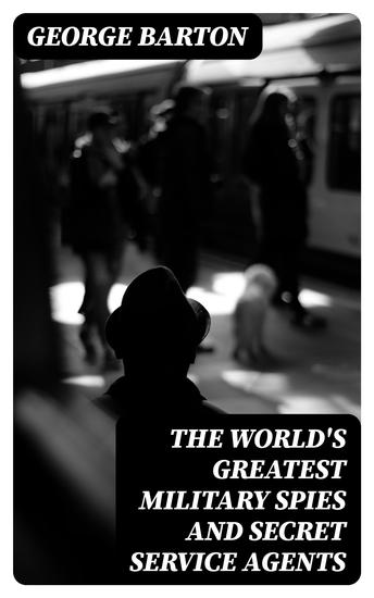The World's Greatest Military Spies and Secret Service Agents - cover