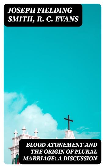 Blood Atonement and the Origin of Plural Marriage: A Discussion - cover