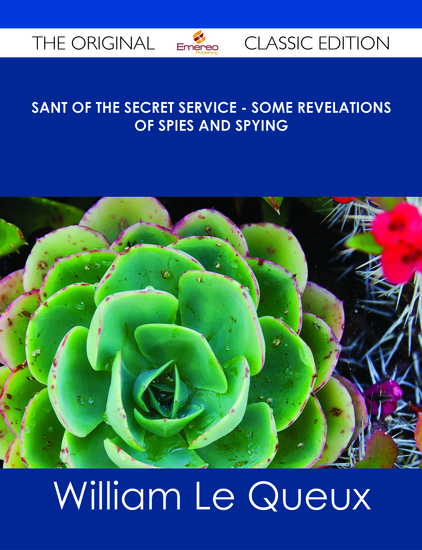 Sant of the Secret Service - Some Revelations of Spies and Spying - The Original Classic Edition - cover