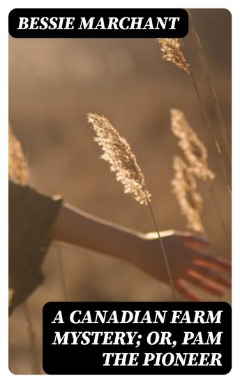 A Canadian Farm Mystery; Or Pam the Pioneer - cover