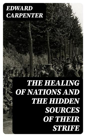 The Healing of Nations and the Hidden Sources of Their Strife - cover