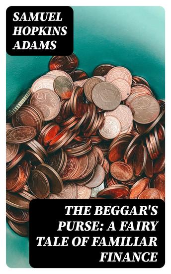 The Beggar's Purse: A Fairy Tale of Familiar Finance - cover