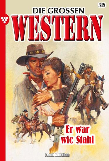 Er war wie Stahl - Die großen Western 318 - cover