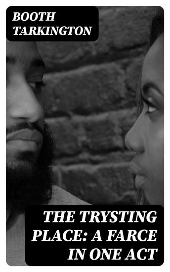 The Trysting Place: A Farce in One Act - cover