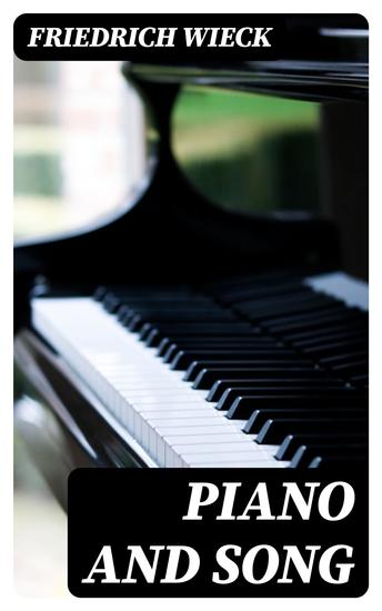Piano and Song - How to Teach How to Learn and How to Form a Judgment of Musical Performances - cover