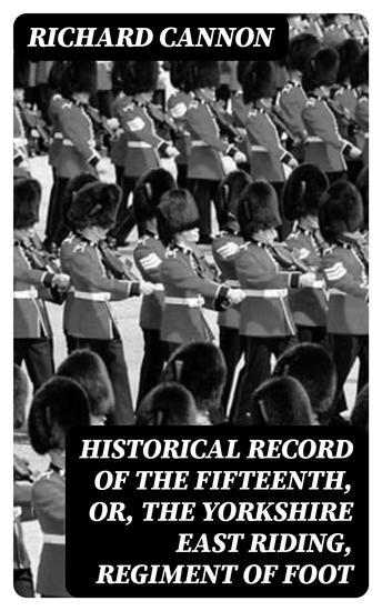 Historical Record of the Fifteenth or the Yorkshire East Riding Regiment of Foot - cover