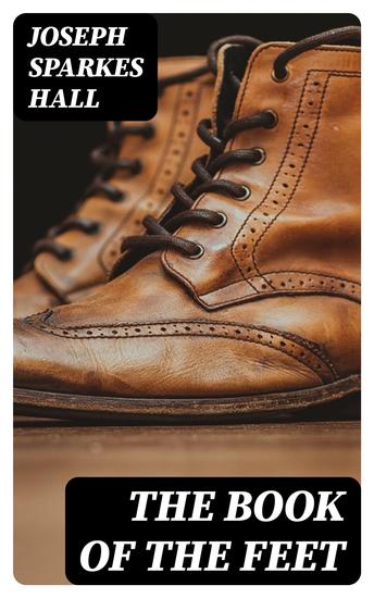 The Book of the Feet - A History of Boots and Shoes - cover