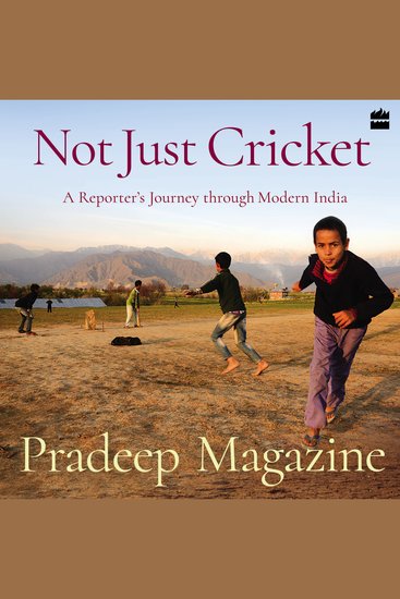 Not Just Cricket - A Reporter's Journey through Modern India - cover