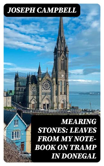 Mearing Stones: Leaves from My Note-Book on Tramp in Donegal - cover